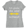 ich glaube die sind schwul Ladies Fitted T-Shirt
