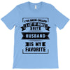 I've Been Called A Lot Of Names But Husband Is My Favorite T-Shirt