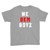 we dem boyz Youth Tee