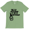 ketchup T-Shirt