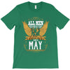 All Men Are Created Equal But Only The Best Are Born In May T-Shirt