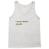 I Never Finish Anything Tank Top