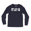 don't call me i'll call you Long Sleeve Shirts