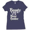 beauty is in the eye of the beer holder t shirt Ladies Fitted T-Shirt