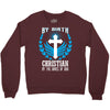 By Birth Christian By the Grace of God Crewneck Sweatshirt