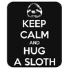Keep Calm And Hug A Sloth Mousepad