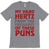 my head hertz from these puns T-Shirt
