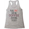 quitting coffee Racerback Tank