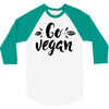 go vegan 2 3/4 Sleeve Shirt