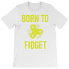 born to fidget T-Shirt