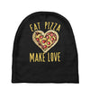 eat pizza make love Baby Beanies