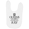QUEENS ARE BORN IN JULY Baby Bibs