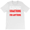 stand for something T-Shirt