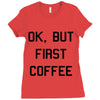 ok, but first coffee Ladies Fitted T-Shirt