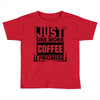 Just One More Chicken I Promise Toddler T-shirt
