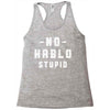 No Hablo Stupid Racerback Tank