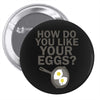 how do you like your eggs Pin-back button