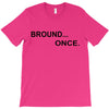 bround once T-Shirt