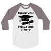 Thank You Ctrl+C And Ctrl+V 3/4 Sleeve Shirt