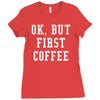 ok but first coffee Ladies Fitted T-Shirt