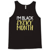 i'm black every month Tank Top