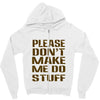 don't make me do stuff Zipper Hoodie