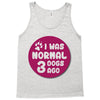 I WAS NORMAL 3 DOGS Tank Top