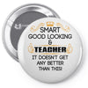 smart good looking teacher profession Pin-back button