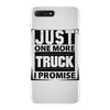 Just One More Truck I Promise iPhone 7 Plus Case