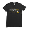 Daddy to Bee Unknown Gender Ladies Fitted T-Shirt