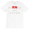 rn earned not given T-Shirt