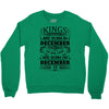 Real Kings Are Born On December 15 Crewneck Sweatshirt