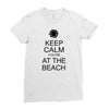 keep calm you're at the beach Ladies Fitted T-Shirt