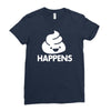 shit happens Ladies Fitted T-Shirt