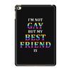 I'M Not Gay But My Best Friend Is iPad Mini 4