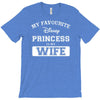 my favourite disney princess is my wife T-Shirt