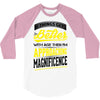 If Things Gets Better With Age Then I Am Approaching Magnificence 3/4 Sleeve Shirt