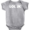 lol jk Baby Onesie