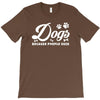 Dogs Because People Suck T-Shirt