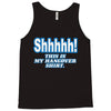 shhhhh this is my hangover shirt Tank Top