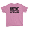 my mum didn't raise no fool. Youth Tee
