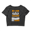 My Son Is Super Awesome His Daddy Crop Top