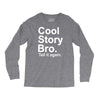 cool story bro, tell it again Long Sleeve Shirts