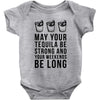 may your tequila be strong and your weekends be long Baby Onesie