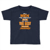 all men are created equal but only the best are born in january 1 Toddler T-shirt