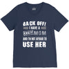 Back Off Crazy Mom Afraid To Use Her V-Neck Tee