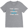the sass is strong with this one V-Neck Tee