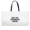 Don't Eat Watermelon Seeds Weekender Totes