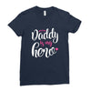 Daddy is my Hero Baby Girl Ladies Fitted T-Shirt