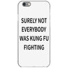 surely not everybody was kung fu fighting iPhone 6/6s Case